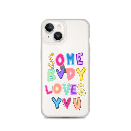 Somebody Loves You Clear iPhone Case